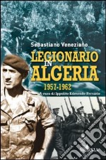Legionario in Algeria 1957-1962