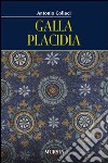 Galla Placidia libro di Collaci Antonio