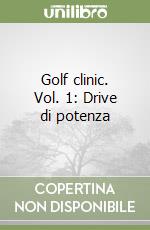 Golf clinic. Vol. 1: Drive di potenza