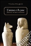 L'uomo e il cane: storia di un'antica alleanza libro di Meneghetti Vittorino