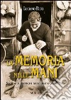 La memoria nelle mani. Saperi e antichi mestieri d'Abruzzo libro di Ricci Luciano