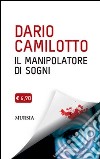 Il manipolatore di sogni libro