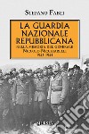 La Guardia Nazionale Repubblicana. Nella memoria del Generale Niccolo Nicchiarelli 1943-1945 libro