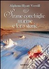 Strane conchiglie marine e loro storie libro