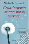 Cosa importa se non posso correre libro