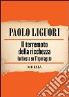 Il terremoto della ricchezza. Inchiesta sull'Irpiniagate libro di Liguori Paolo