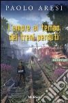 L'amore al tempo dei treni perduti libro