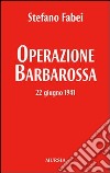 Operazione «Barbarossa». 22 giugno 1941 libro