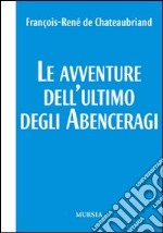 Le avventure dell'ultimo degli Abenceragi libro