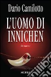 L'uomo di Innichen libro di Camilotto Dario