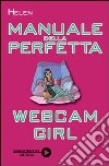 Manuale della perfetta webcam girl libro