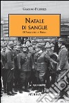 Natale di sangue. D'Annunzio a Fiume libro di Properzj Giacomo