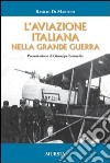 L'aviazione italiana nella grande guerra libro