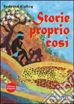 Storie proprio così. Ediz. integrale libro