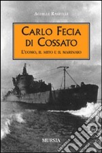 Carlo Fecia di Cossato. L'uomo, il mito e il marinaio libro