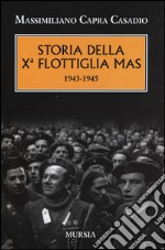 Storia della Xª flottiglia Mas 1943-1945 libro