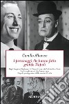 I personaggi che hanno fatto grande Napoli. Dagli Angiò ai Borbone, da Vico a Croce, da Pulcinella a Totò. I volti che hanno reso Napoli protagonista della storia... libro