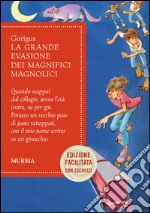 La grande evasione dei Magnifici Magnolici. Ediz.  libro