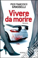 Vivere da morire libro