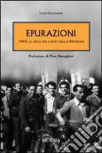 Epurazioni. 1945: la resa dei conti nello spezzino libro