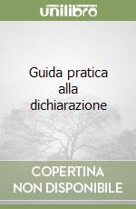 Guida pratica alla dichiarazione