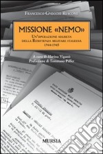 Missione «Nemo». Un'operazione segreta della Resistenza militare italiana (1944-1945)