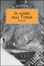 Le aquile delle Tofane. 1915-1917 libro