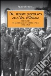 Dal fronte jugoslavo alla val d'Ossola. Cronache di guerriglia e guerra civile 1941-1945 libro di Finestra Ajmone