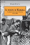 Il ponte di Klisura. I carristi italiani in Albania (1940-1941) libro