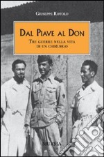 Dal Piave al Don. Tre guerre nella vita di un chirurgo libro