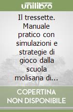 Il tressette. Manuale pratico con simulazioni e strategie di gioco dalla scuola molisana di Bonefro libro