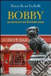 Bobby. Randagio di Edimburgo libro