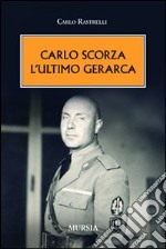 Carlo Scorza. L'ultimo gerarca libro