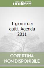 I giorni dei gatti. Agenda 2011 libro