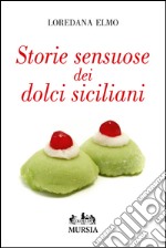 Storie sensuose dei dolci siciliani libro