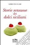 Storie sensuose dei dolci siciliani libro