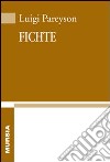 Fichte libro di Pareyson Luigi