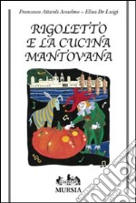 Rigoletto e la cucina mantovana libro