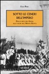 Sotto le ceneri dell'impero. Dalle rive del Giuba alle falde del monte Kenya libro