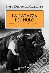 La ragazza del mulo. 1915-1917: il massacro sulla cresta di confine libro di Zandonella Callegher Italo