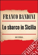 Lo sbarco in Sicilia libro