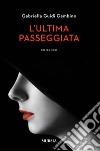 L'ultima passeggiata libro di Guidi Gambino Gabriella