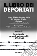 Il libro dei deportati. Vol. 3: La galassia concentrazionaria SS 1933-1945