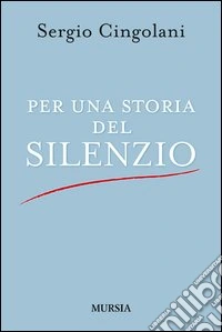 Per una storia del silenzio