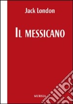 Il messicano. Testo inglese a fronte libro