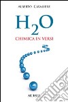 H2O. Chimica in versi libro di Cavaliere Alberto