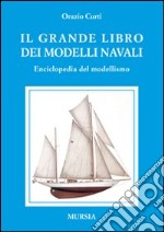 Il grande libro dei modelli navali. Enciclopedia del modellismo libro