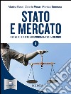 Stato e mercato. Corso di economia. Per il biennio delle Scuole superiori. Vol. 1 libro