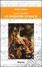 Come ascoltare le passioni di Bach