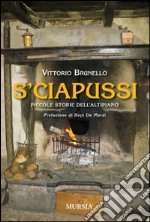 S'ciapussi. Piccole storie dell'Altipiano